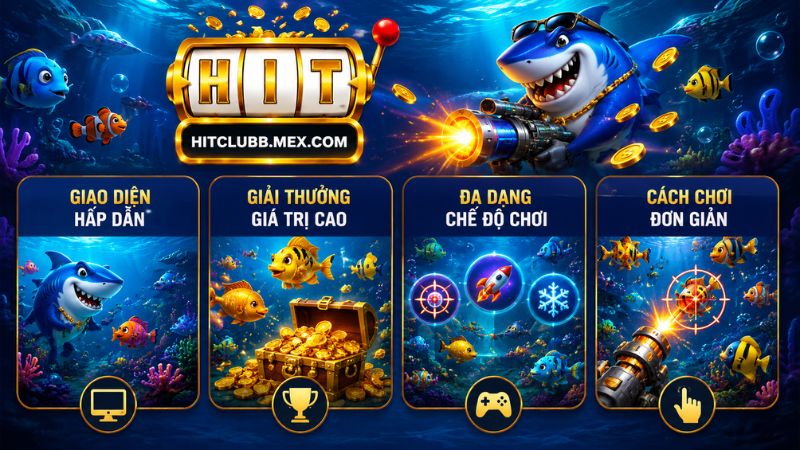 Lý do nên tham gia game bắn cá tại Hitclub