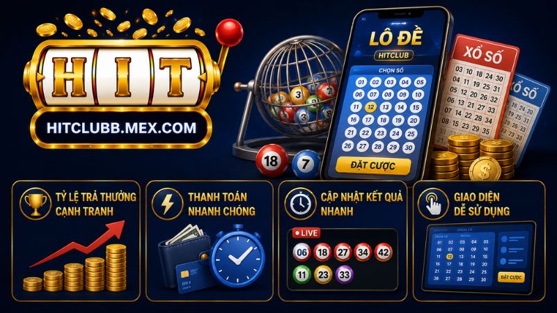 Những ưu điểm nổi bật của game lô đề Hitclub