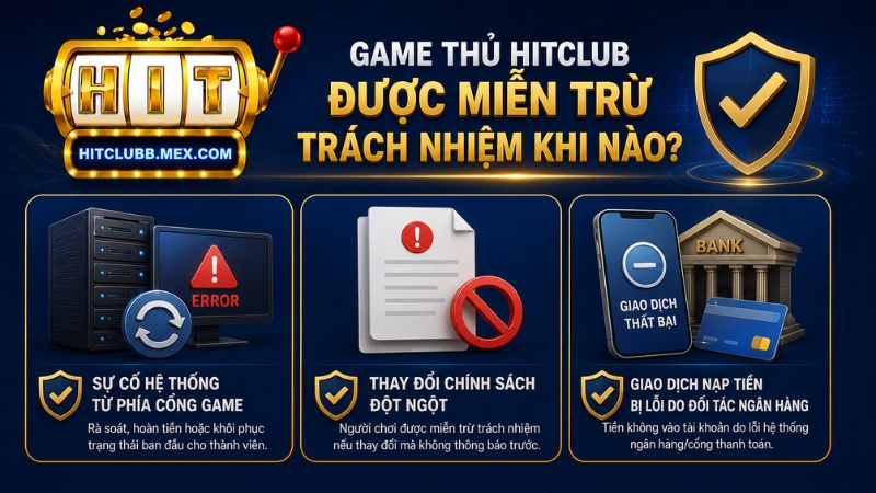 Trường hợp game thủ HitClub được miễn trừ trách nhiệm
